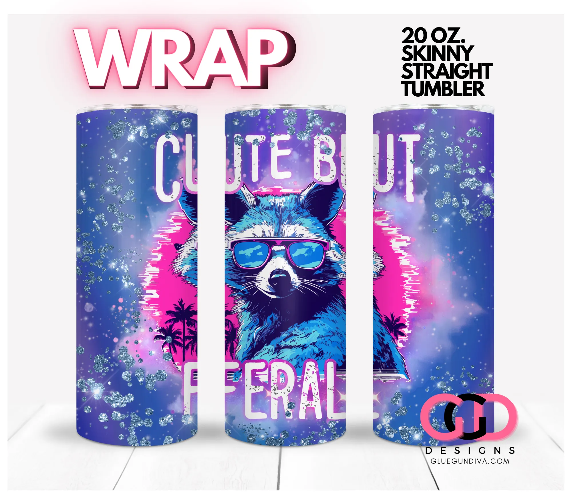 Cute but Feral -  Digital tumbler wrap for 20 oz skinny straight tumbler